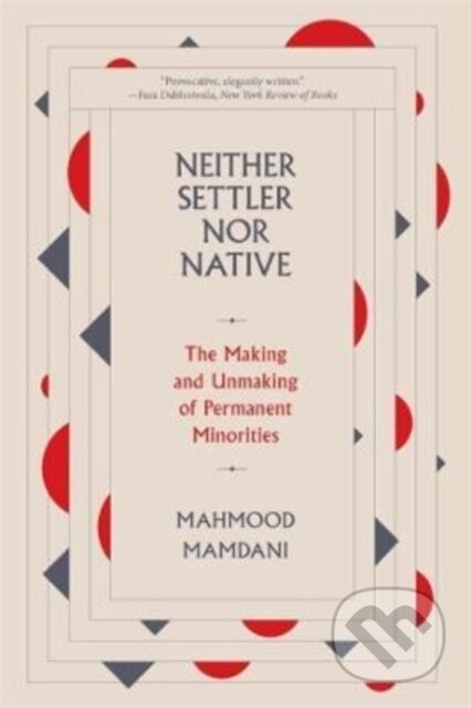 Kniha: Neither Settler nor Native (Mahmood Mamdani)