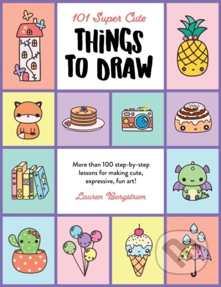 Kniha: 101 Super Cute Things to Draw (Lauren Bergstrom)