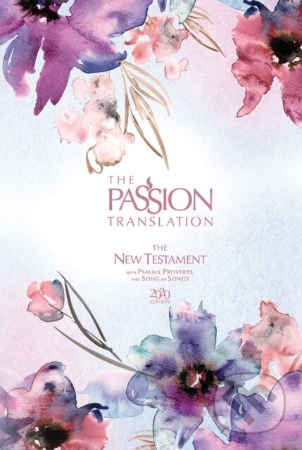 The Passion Translation New Testament with Psalms Proverbs and Song of Songs (2020 Edn) Passion in Plum
