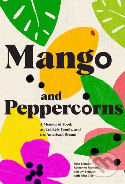Mango and Peppercorns (A Memoir of Food, an Unlikely Family, and the American Dream) - kniha z kategorie Zdraví a životní styl