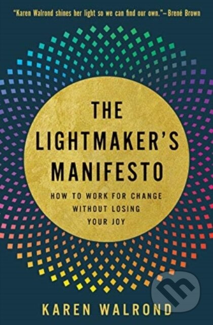 Kniha: The Lightmaker's Manifesto (Karen Walrond). , 2021