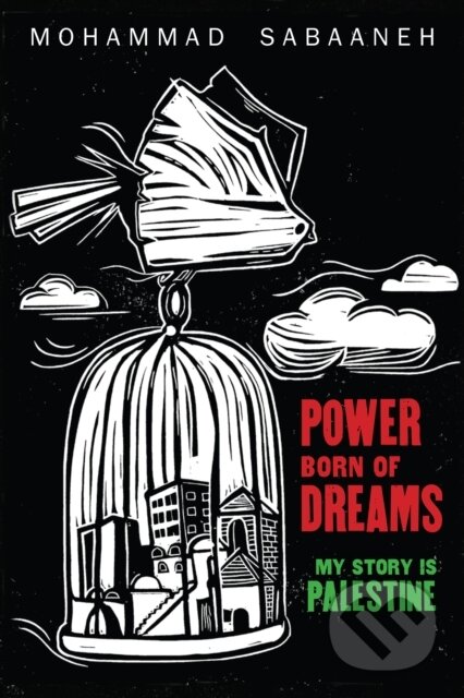Kniha: Power Born of Dreams (Mohammad Sabaaneh). , 2021