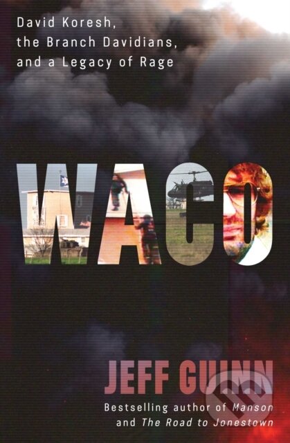 Waco (David Koresh, the Branch Davidians, and A Legacy of Rage) - kniha z kategorie Historie
