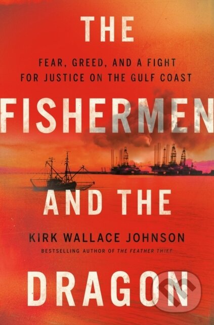 Kniha: The Fishermen And The Dragon (Kirk Wallace Johnson). , 2022