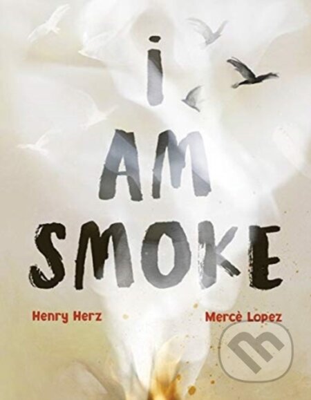 Kniha: I Am Smoke (Henry Herz)