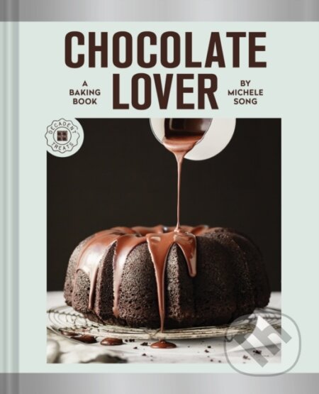 Chocolate Lover (A Baking Book—Decadent Treats) - Michele Song - kniha z kategorie Zdraví a životní styl