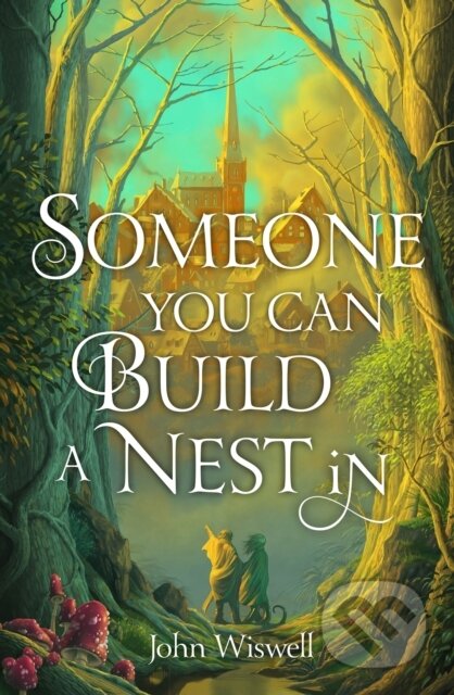 Kniha: Someone You Can Build a Nest in (John Wiswell)