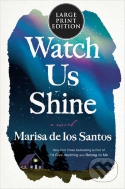 Watch Us Shine LP (A Novel) - Marisa de los Santos - kniha z kategorie Společenská beletrie