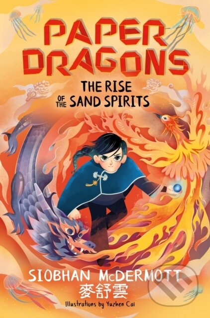 Kniha: Paper Dragons: The Rise of the Sand Spirits (Siobhan McDermott)