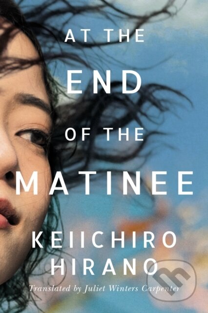 Kniha: At the End of the Matinee (Keiichiro Hirano). , 2021