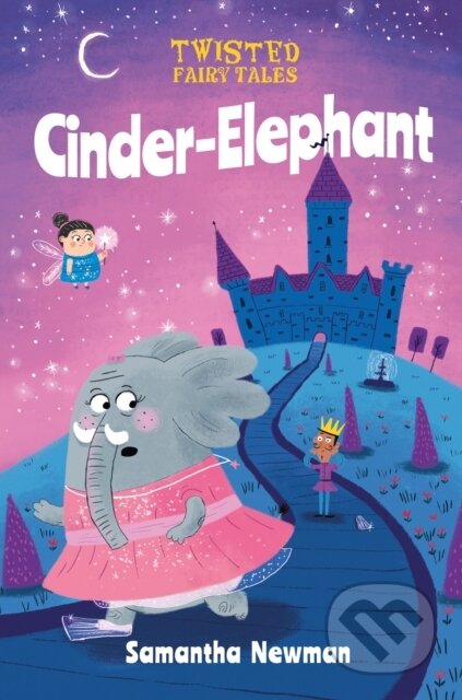 Twisted Fairy Tales: Cinder-Elephant - Samantha Newman - kniha z kategorie Pro děti