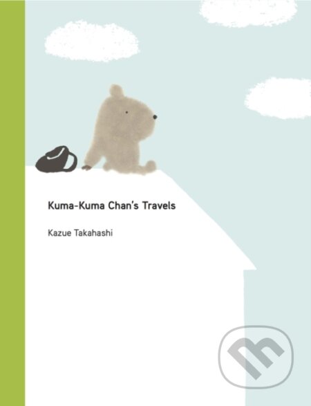 Kniha: Kuma-Kuma Chan's Travels (Kazue Takahashi)