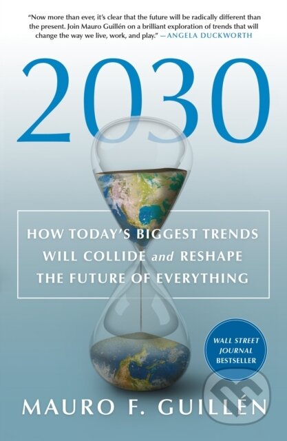 Kniha 2030: How Today's Biggest Trends Will Collide and Reshape the Future of Everything