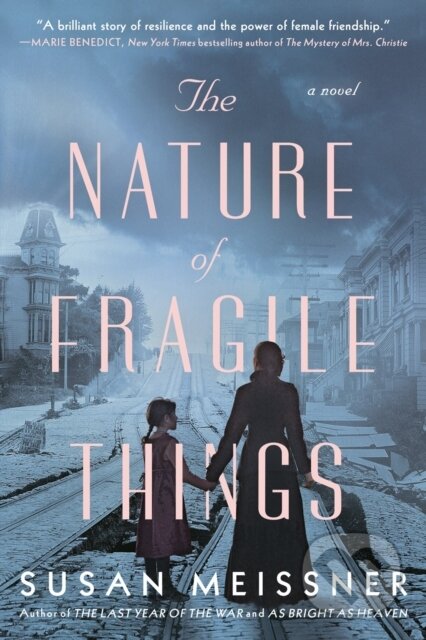Kniha: The Nature of Fragile Things (Susan Meissner). , 2022