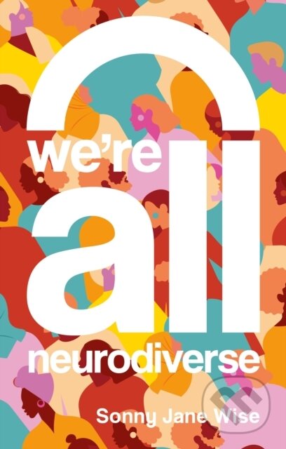 Kniha: We're All Neurodiverse (Sonny Jane Wise)