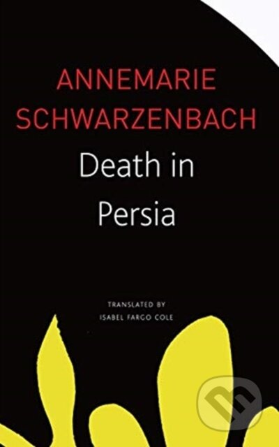 Death in Persia - Annemarie Schwarzenbach - kniha z kategorie Společenská beletrie