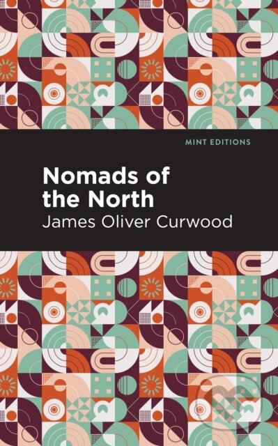 Kniha: Nomads of the North (James Oliver Curwood). , 2021