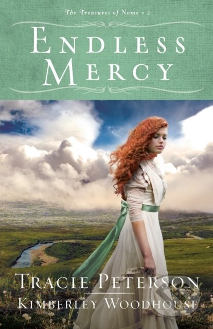 Kniha: Endless Mercy (Kimberley Woodhouse a Tracie Peterson). , 2021
