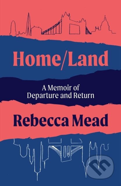 Kniha: Home/Land (Rebecca Mead). , 2022