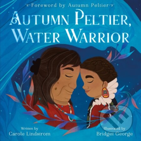 Kniha: Autumn Peltier, Water Warrior (Carole Lindstrom)