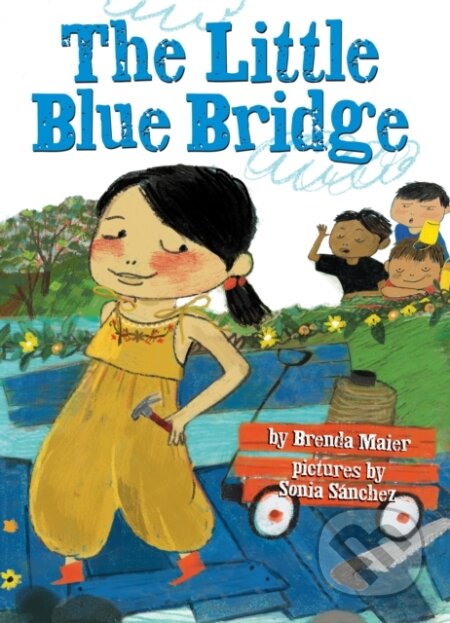 The Little Blue Bridge (Little Ruby's Big Ideas) - Brenda Maier - kniha z kategorie Pro děti