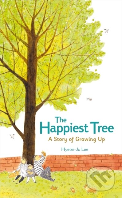 Kniha: The Happiest Tree: A Story of Growing Up (Hyeon-Ju Lee)