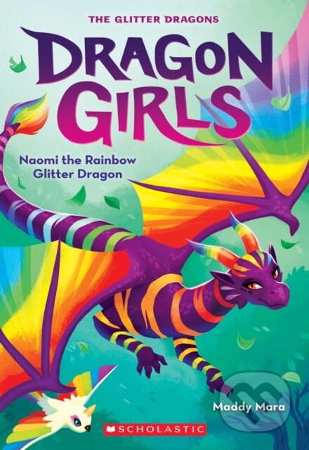 Kniha: Naomi the Rainbow Glitter Dragon (Dragon Girls #3) (Maddy Mara)