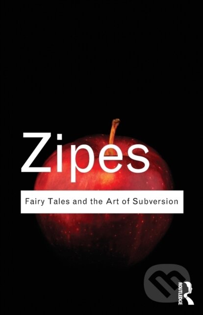 Kniha: Fairy Tales and the Art of Subversion (Jack Zipes). Routledge, 2011