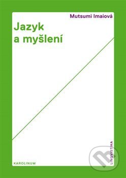 Jazyk a myšlení - Mucumi Imaiová, Karolinum, 2017