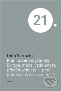 Přání otcem myšlenky - Thilo Sarrazin, Academia, 2017