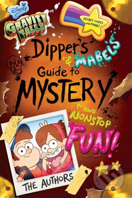 Gravity Falls Dippers and Mabels Guide to Mystery and Nonstop Fun - Rob Renzetti,&#8206; Shane Houghton,&#8206; Stephanie Ramirez (ilustrácie), Disney, 2014