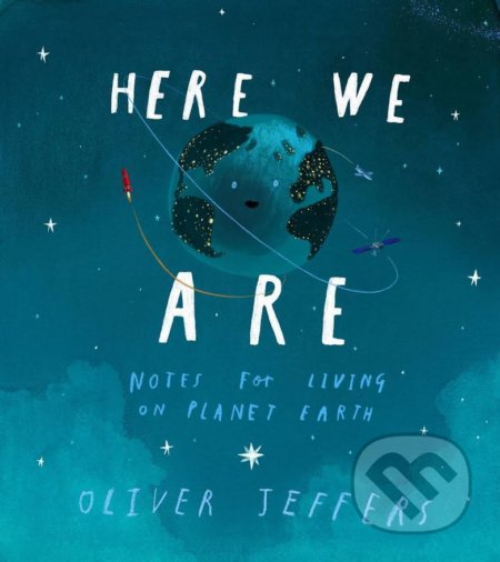 Here We Are - Oliver Jeffers, HarperCollins, 2017