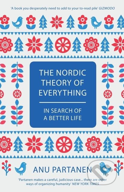 The Nordic Theory of Everything - Anu Partanen, Bloomsbury, 2017