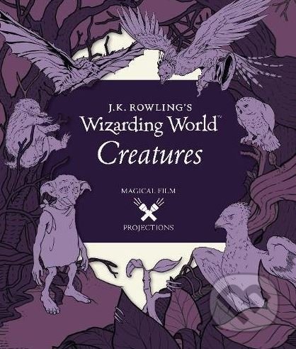 J.K. Rowling’s Wizarding World: Magical Film Projections - kniha z kategorie Sci-fi, fantasy a komiksy