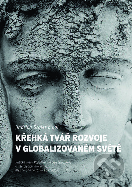 Křehká tvář rozvoje v globalizovaném světě - Jindřich Šrajer, Nakladatelství Lidové noviny, 2017