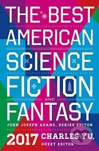 The Best American Science Fiction and Fantasy 2017, Mariner Books, 2017