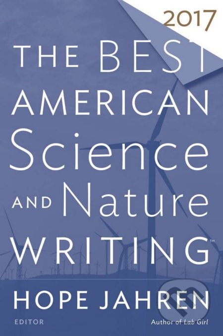 The Best American Science and Nature Writing 201, Mariner Books, 2017