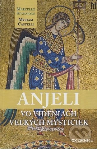 Anjeli vo videniach veľkých mystičiek - Marcello Stanzione, Myriam Castelli, Zachej, 2017