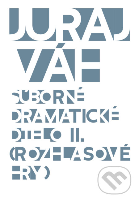 Súborné dramatické dielo II. - Juraj Váh, Divadelný ústav, 2017