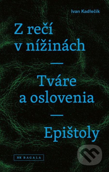 Z rečí v nížinách - Tváre a oslovenia - Epištoly - Ivan Kadlečík, 2017
