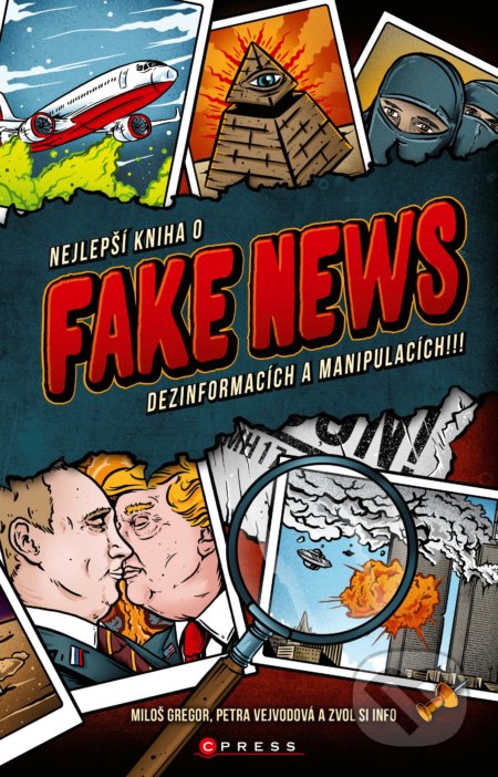 Nejlepší kniha o fake news - Miloš Gregor, Petra Vejvodová, CPRESS, 2018