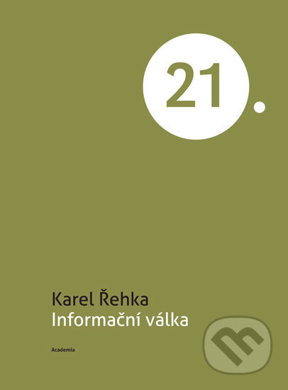 Informační válka - Karel Řehka, Academia, 2017