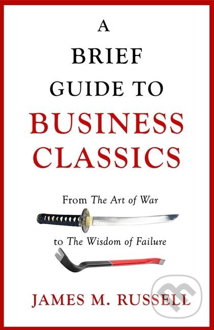 A Brief Guide To Business Classics - James M. Russell, Robinson, 2017