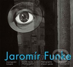 Jaromír Funke - Avantgardní fotograf (Avant-Garde Photographer / Photographe d`avant-garde / Fotograf der Avantgarde) - kniha z kategorie Fotografie