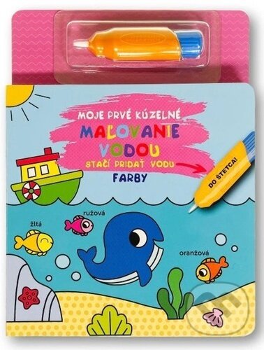 Kniha: Moje prvé kúzelné maľovanie vodou - Farby (Svojtka&Co.)