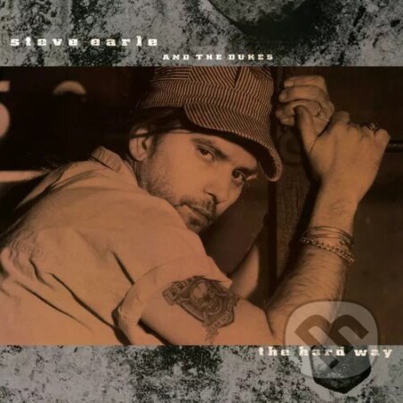 Steve Earle And The Dukes: The Hard Way LP - Steve Earle, The Dukes