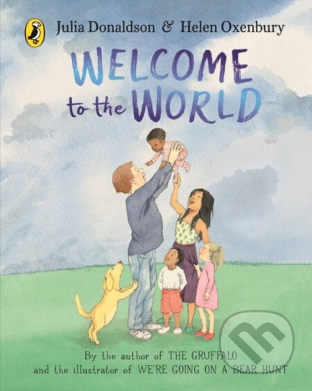 Welcome to the World (By the author of The Gruffalo and the illustrator of We’re Going on a Bear Hunt) - kniha z kategorie Pohádky