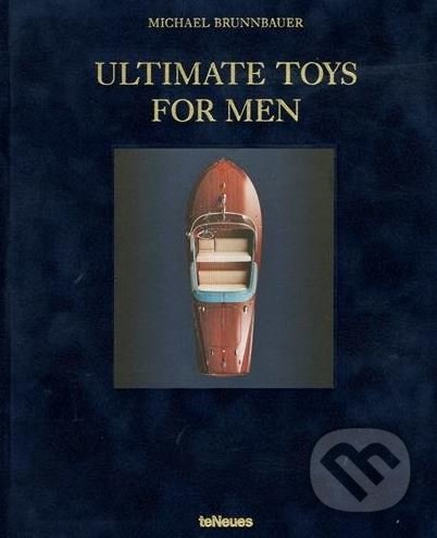 Ultimate Toys for Men - Michael Brunnbauer, Te Neues, 2017
