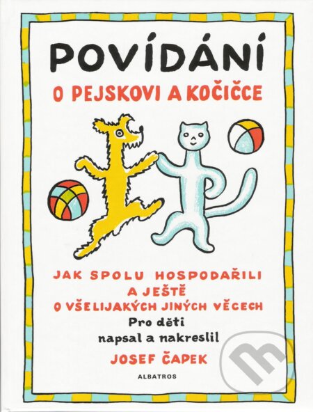 Povídání o pejskovi a kočičce - Josef Čapek, Josef Čapek (ilustrácie), Albatros CZ, 2018