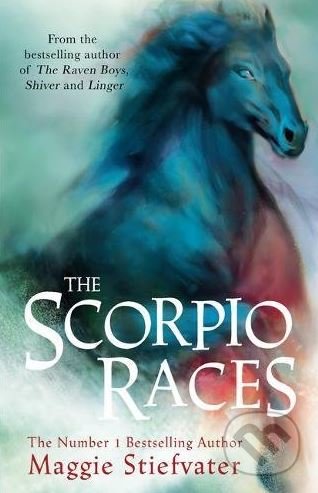 The Scorpio Races - Maggie Stiefvater, Scholastic, 2017
